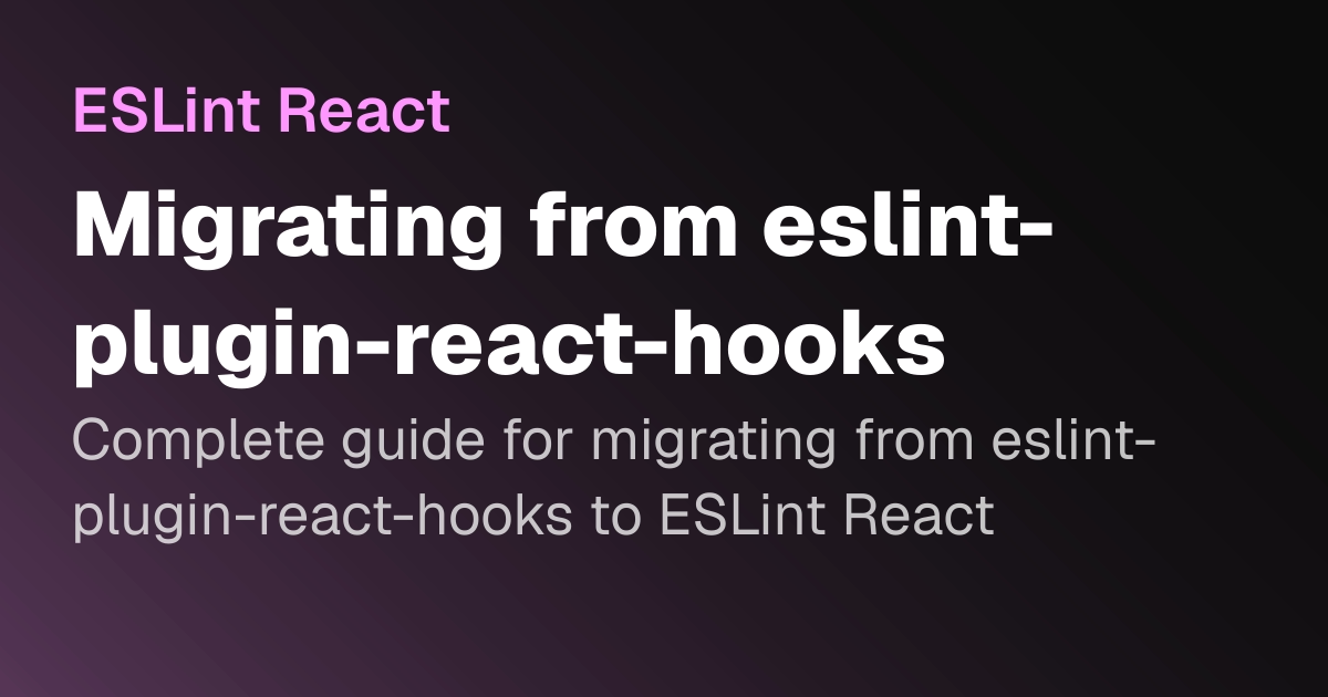 Migrating from eslint-plugin-react-hooks | ESLint React